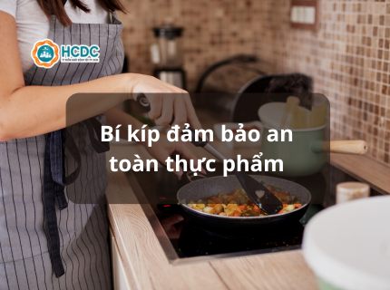 [Bí kíp đảm bảo an toàn thực phẩm]