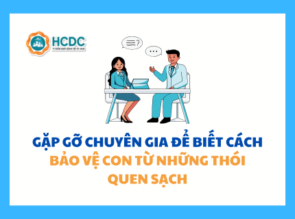 Gặp gỡ chuyên gia để biết cách bảo vệ con từ những thói quen sạch